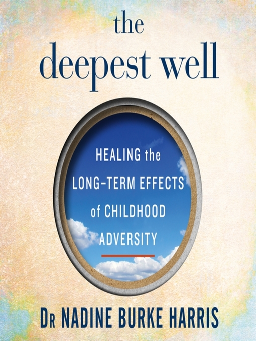 Title details for The Deepest Well by Dr Nadine Burke Harris - Available